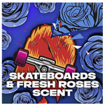 Axe SkateBoard & Fresh Roses