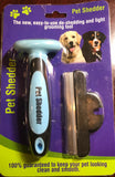 Pet Shedder THE NEW EASY TO USE DE SHEDDING AND LIGHT GROOMING TOOL